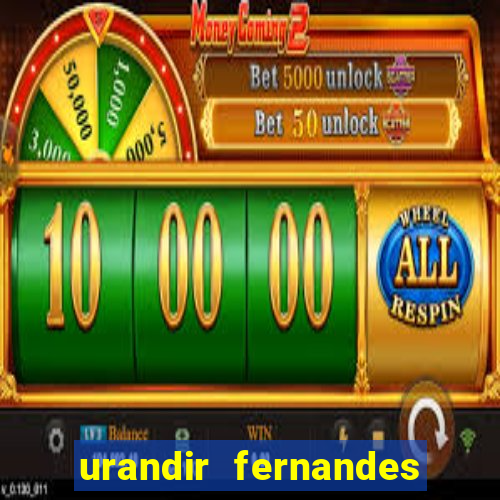 urandir fernandes de oliveira fortuna